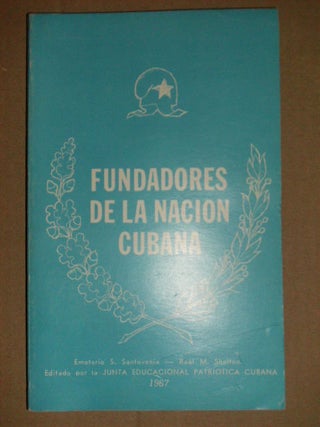 Item #102405 FUNDADORES DE LA NACION CUBANA. SANTOVENIA E. S. - R. M. SHELTON