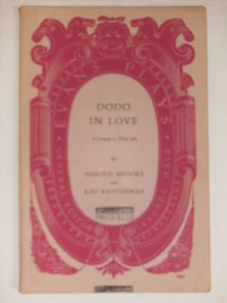 Item #106883 DODO IN LOVE A COMEDY IN THREE ACTS. HAROLD AND KAY BANNERMAN BROOKE