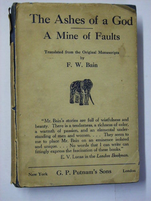 Item #110114 THE ASHES OF A GOD A MINE OF FAULTS. F. W. BAIN.