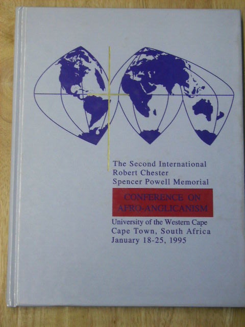 Item #113699 CONFERENCE ON AFRO-ANGLICANISM THE SECOND INTERNATIONAL ROBERT CHESTER SPENCER POWELL MEMORIAL - UNIVERSITY OF THE WESTERN CAPE - CAPE TOWN, SOUTH AFRICA JANUARY 18-25, 1995. Debra Q. Bennett.