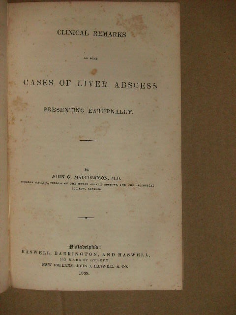 Item #114203 Clinical Remarks On Some Cases Of Liver Abscess Presenting Externally. John - M. D. Malcolmson.
