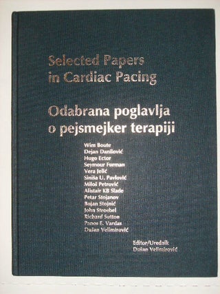 Selected Papers in Cardiac Pacing / Odabrana Poglavlja o Pejsmejker Terapiji