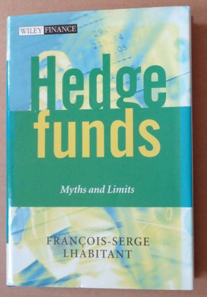 Item #125056 Hedge Funds: Myths and Limits. Francois-Serge Lhabitant