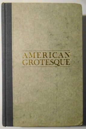 American Grotesque : an account of the Clay Shaw - Jim Garrison affair in the city of New Orleans. SIGNED by Clay Shaw & James Kirkwood.