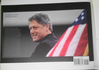 The William J. Clinton Presidential Center : Building a Bridge to the 21st Century - SIGNED Limited edition of 75