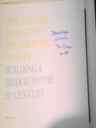 The William J. Clinton Presidential Center : Building a Bridge to the 21st Century - SIGNED Limited edition of 75