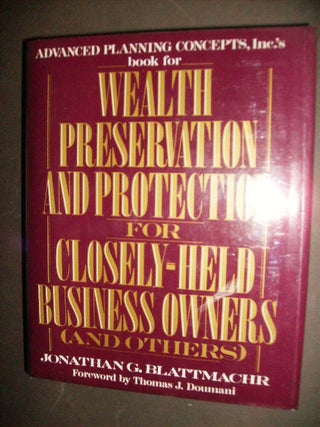 Item #13434 WEALTH PRESERVATION AND PROTECTION FOR CLOSELY-HELD BUSINESS OWNERS (AND OTHERS)....