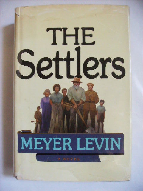 Item #2321 THE SETTLERS - [signed]. Meyer Levin.