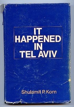 Item #26903 It Happened in Tel Aviv. Shulamit P. Korn