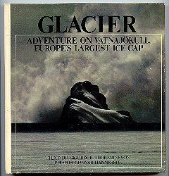 Item #27456 Glacier Adventure on Vatnajökull, Europe's Largest Ice Cap. Sigurdur Thorarinsson,...