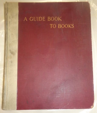 Item #31504 A GUIDE BOOK TO BOOKS. E. B. SARGANT, BERNHARD WHISHAW