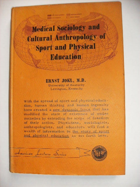 Item #49636 MEDICAL SOCIOLOGY AND CULTURAL ANTHROPOLOGY OF SPORT AND PHYSICAL EDUCATION. ERNST M. D. JOKL.