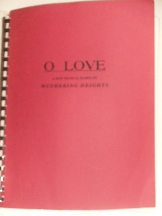 Item #56927 O LOVE! A NEW MUSICAL BASED ON WUTHERING HEIGHTS. EDWARD TRACH