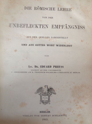 DIE ROMISCHE LEHRE VON DER UNBEFLECKTEN EMPFANGNISS AUS DEN QUELLEN DARGESTELLT UND AUS GOTTES WORT WIDERLEGT