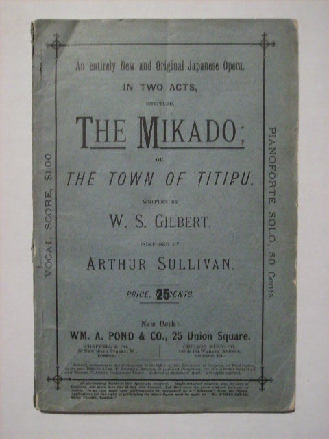Item #68703 THE MIKADO; OR THE TOWN OF TITIPU. W. S. GILBERT, ARTHUR SULLIVAN.