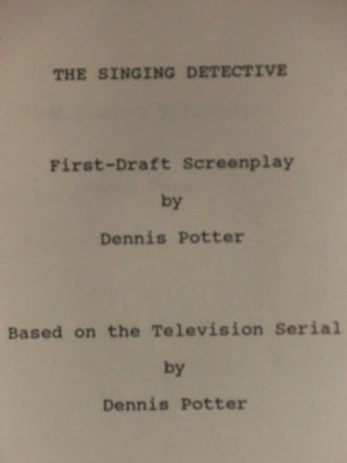 Item #70141 THE SINGING DETECTIVE - FIRST-DRAFT SCREENPLAY. DENNIS POTTER